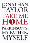 Cover of the book "Take Me Home: Parkinson's, My Father, Myself."