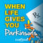 When Life Gives you Parkinson's